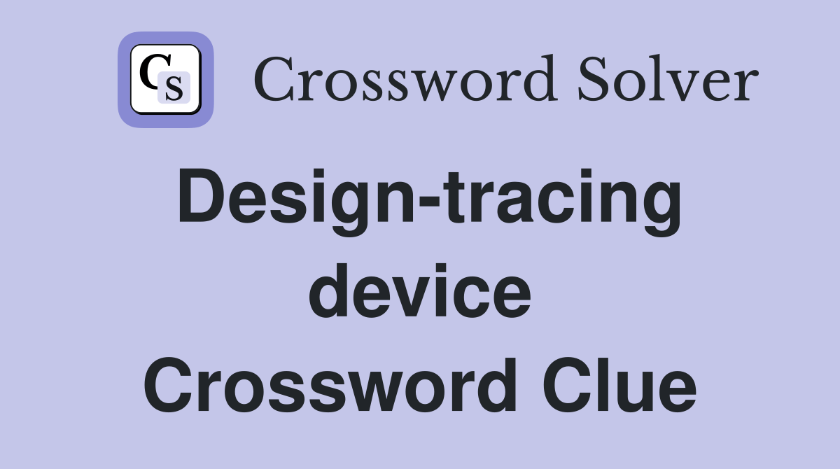 Designtracing device Crossword Clue Answers Crossword Solver